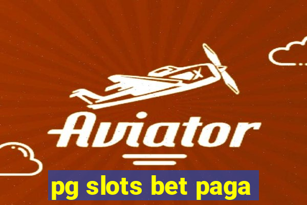 pg slots bet paga